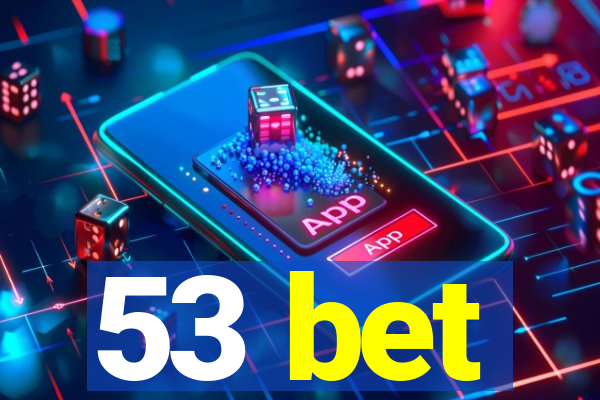 53 bet